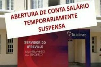 ABERTURA DE CONTA SALÁRIO TEMPORARIAMENTE SUSPENSA PELO BRADESCO