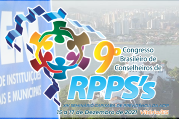 9º Congresso Brasileiro de Conselheiros de RPPS's e o XIV Seminário Capixaba de Previdência da ACIP  